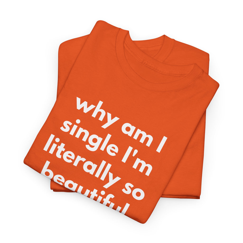 Why Am I Single Graphic Tee