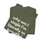 Why Am I Single Graphic Tee
