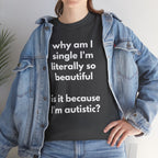 Why Am I Single Graphic Tee