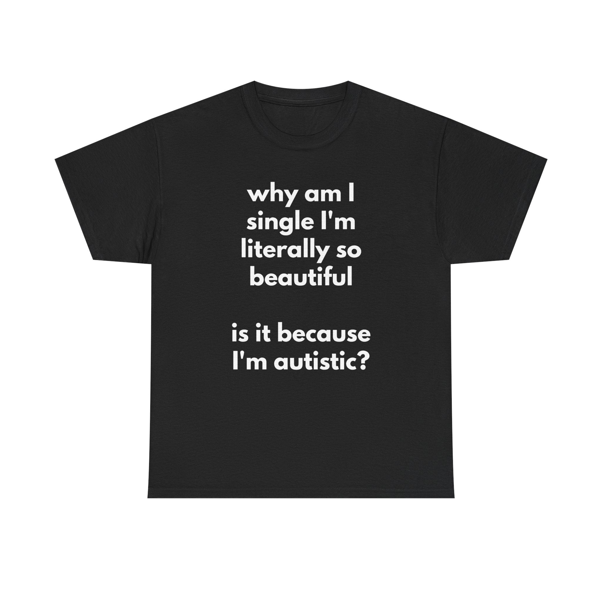 Why Am I Single Graphic Tee