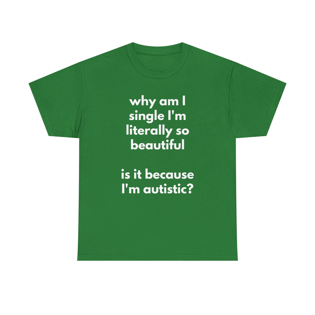 Why Am I Single Graphic Tee