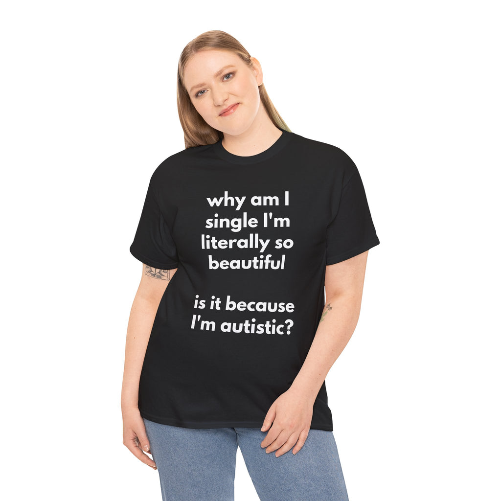 Why Am I Single Graphic Tee