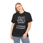 Why Am I Single Graphic Tee