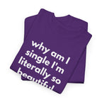 Why Am I Single Graphic Tee