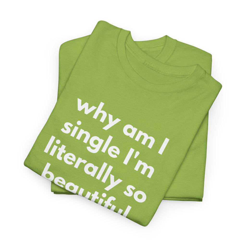 Why Am I Single Graphic Tee