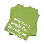 Why Am I Single Graphic Tee