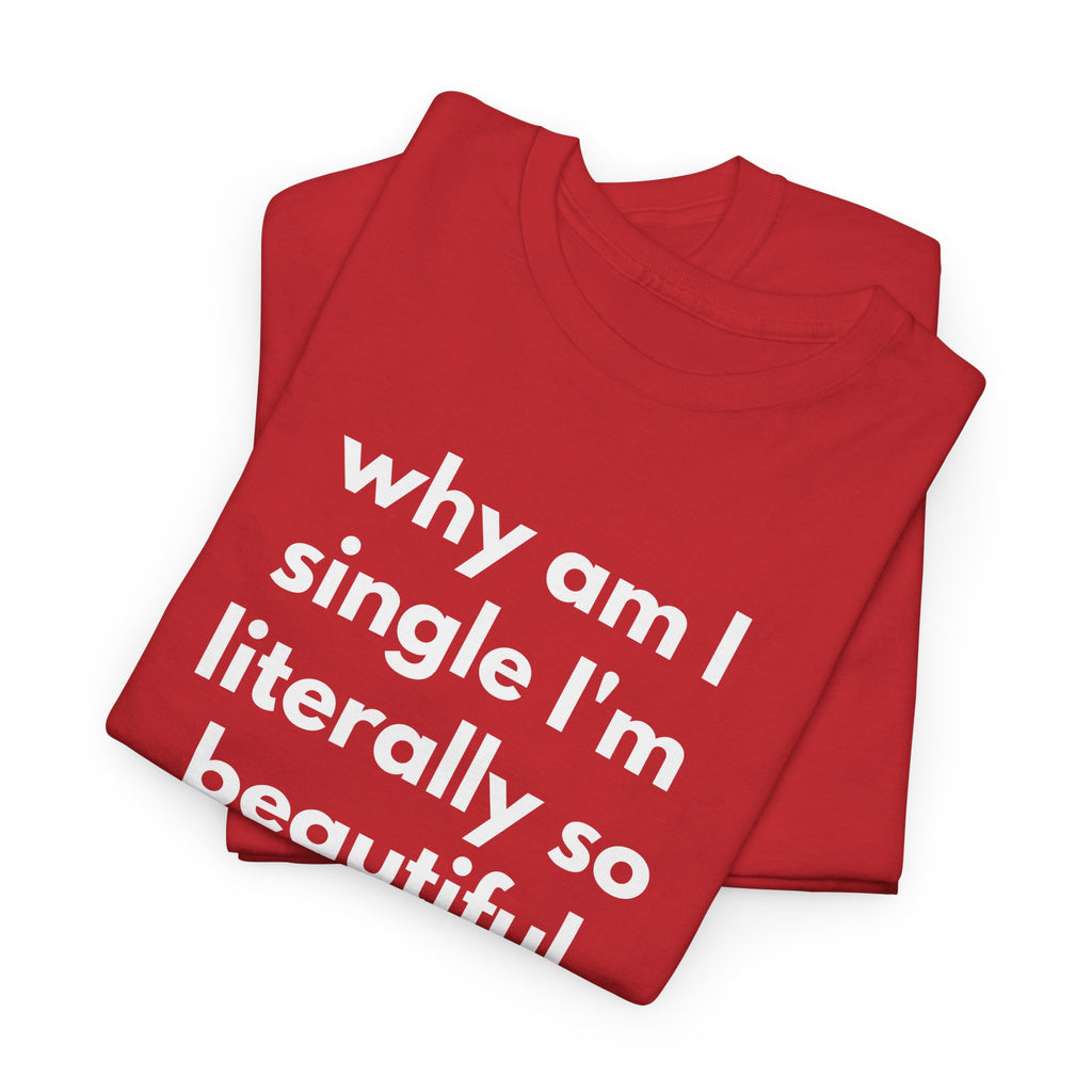 Why Am I Single Graphic Tee