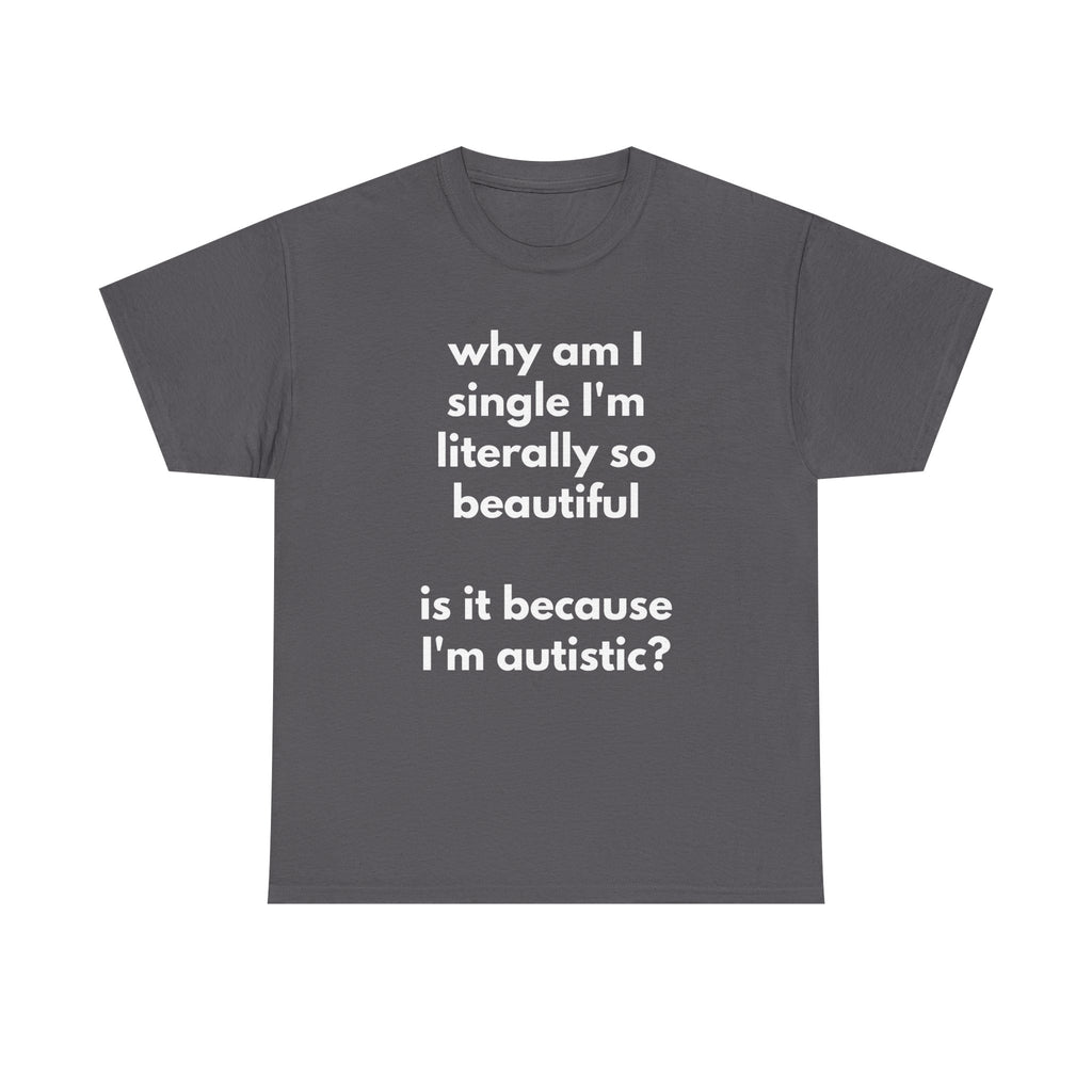 Why Am I Single Graphic Tee