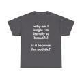 Why Am I Single Graphic Tee