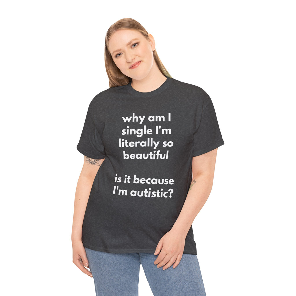 Why Am I Single Graphic Tee